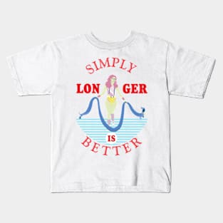 Simply longer is better. Kids T-Shirt